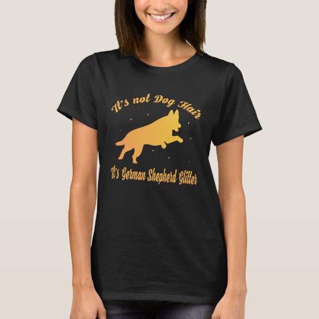 Camiseta It s Not Dog Hair It s German Shepherd Glitter (Anverso)