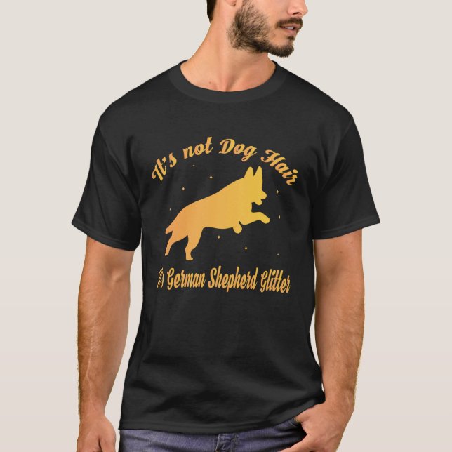 Camiseta It s Not Dog Hair It s German Shepherd Glitter (Anverso)