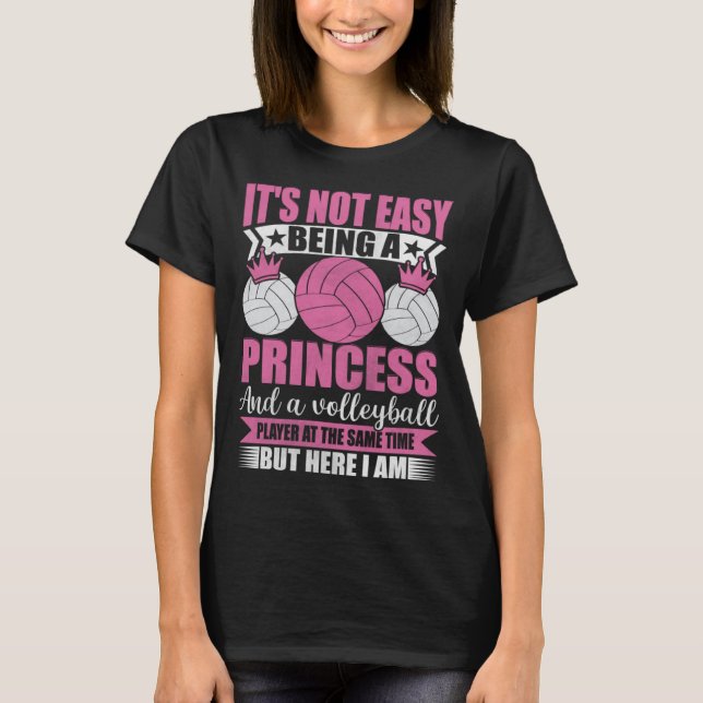 Camiseta It s Not Easy Being A Princess And A Volleyball Pl (Anverso)