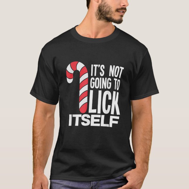 Camiseta It s Not Going To Lick Itself Candy Cane  (Anverso)
