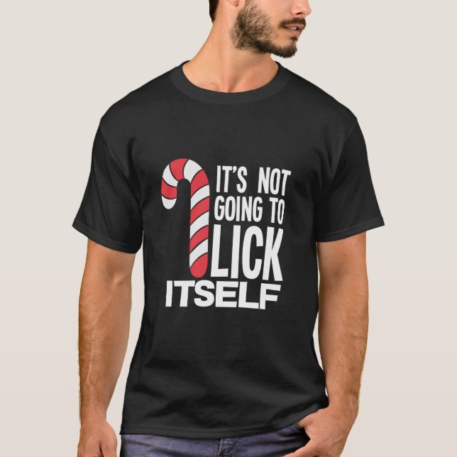 Camiseta It s Not Going To Lick Itself Candy Cane  (Anverso)