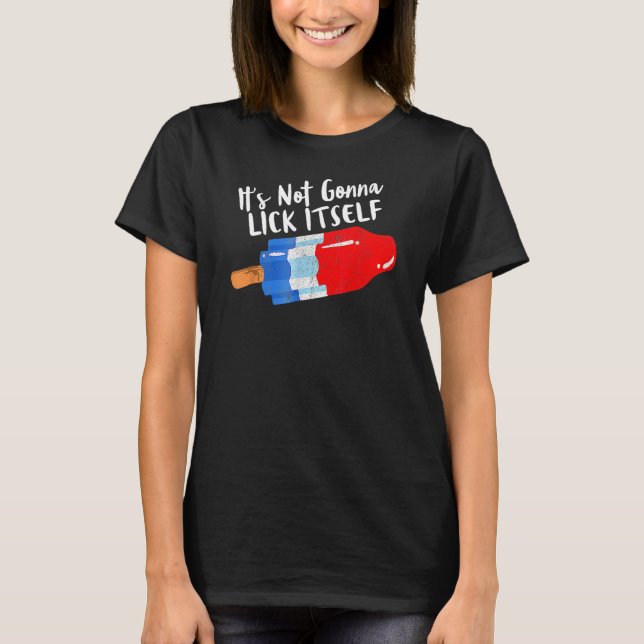 Camiseta It s Not Gonna Lick Itself 4th Of July Celebration (Anverso)