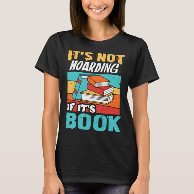 Camiseta It s Not Hoarding If It s Books Reading Bookworm   (Anverso)