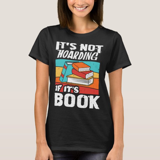 Camiseta It s Not Hoarding If It s Books Reading Bookworm (Anverso)