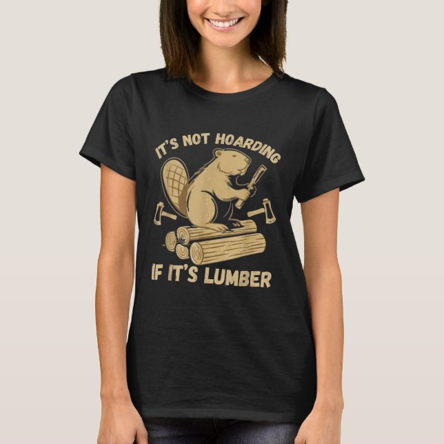 Camiseta It’s Not Hoarding If It’s Lumber Funny Woodworking (Anverso)