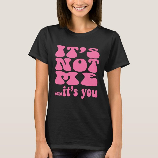 Camiseta It s not me it s you  workout bestfriend (Anverso)