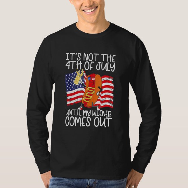 Camiseta It s Not The 4th Of July Until My Weiner Comes Out (Anverso)