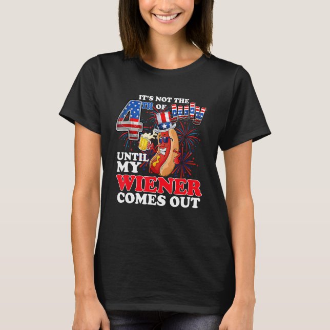 Camiseta It s Not The 4th Of July Until My Wiener Comes Out (Anverso)