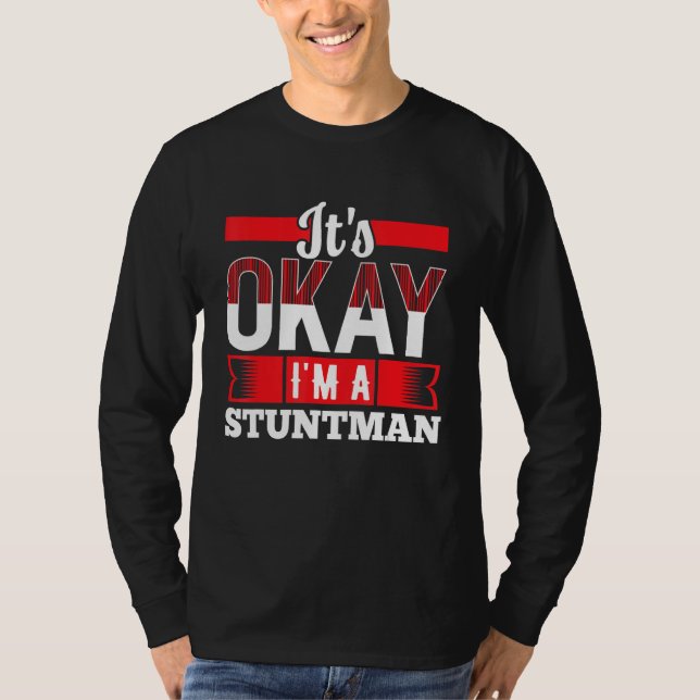 Camiseta It s Okay I m A STUNTMAN for STUNTMEN (Anverso)