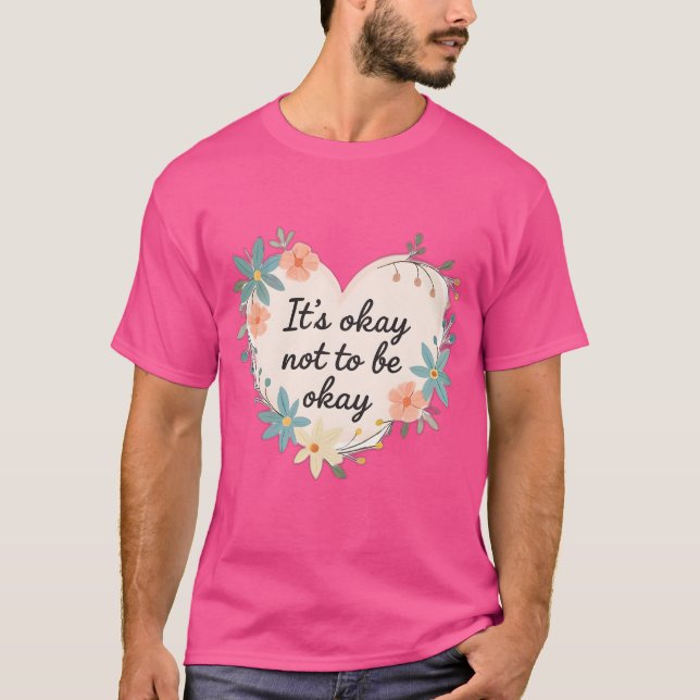 Camiseta It’s Okay Not to Be Okay – Mental Health T-Shirt (Anverso)