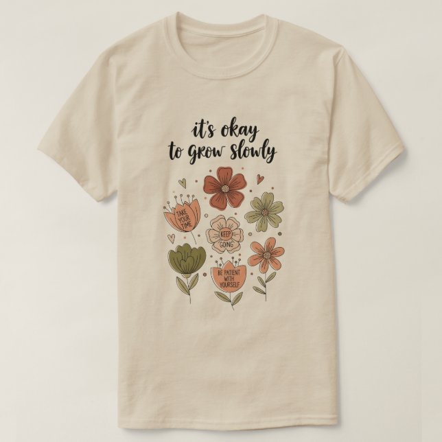Camiseta It’s Okay to Grow Slowly – Boho Floral Inspiration (Diseño del anverso)