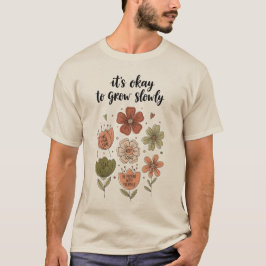 Camiseta It’s Okay to Grow Slowly – Boho Floral Inspiration