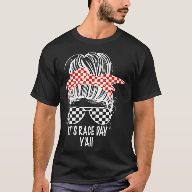 Camiseta It s Race Day Y all Messy Bun Checkered Flag Racin (Anverso)
