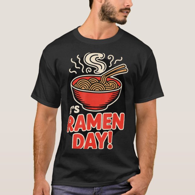 Camiseta It’s Ramen Day Asian Food Noodles Soup Bowl Cuisin (Anverso)