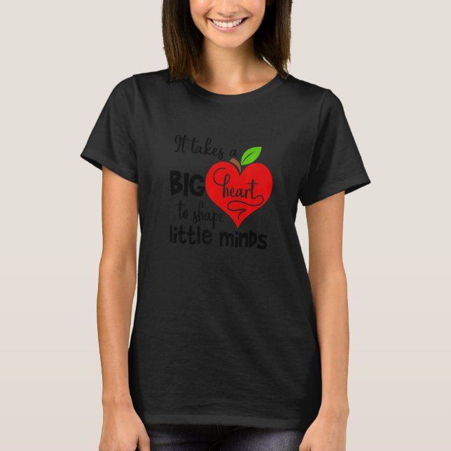 Camiseta It Takes A big Heart To Shape Little Minds Premium (Anverso)