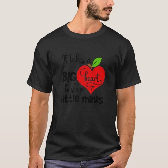 Camiseta It Takes A big Heart To Shape Little Minds Premium (Anverso)