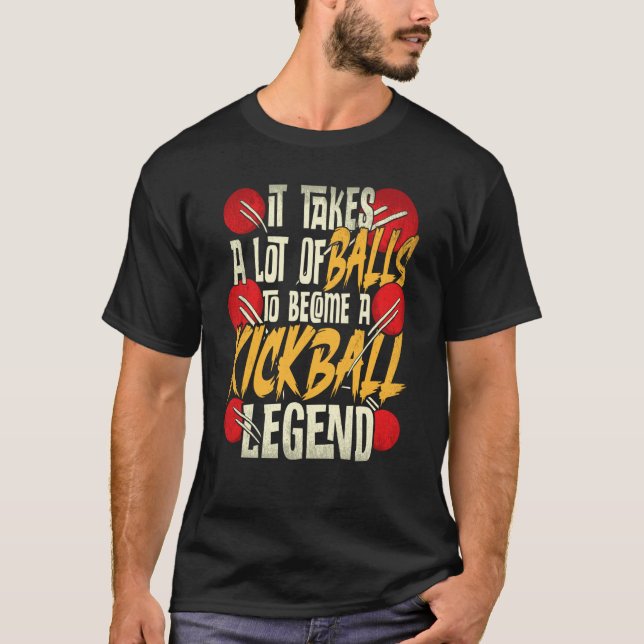 Camiseta It Takes A Lot Of Balls To Become A Kickball Legen (Anverso)
