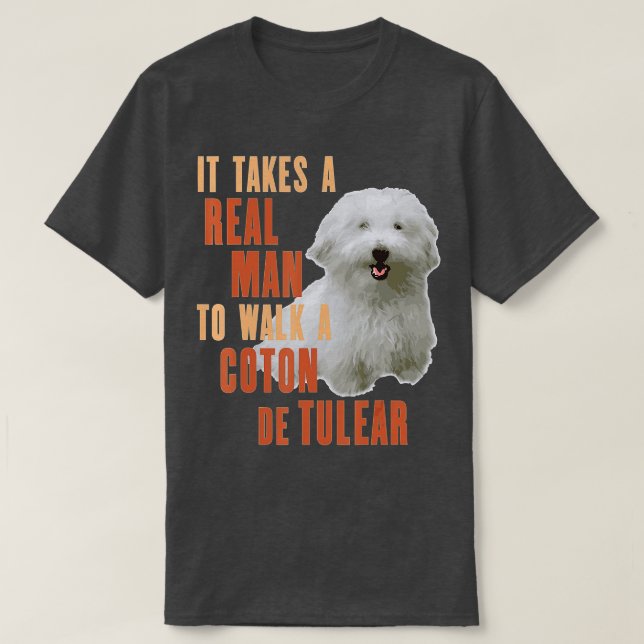 Camiseta It Takes A REAL MAN To Walk A COTON DE TULEAR Funn (Diseño del anverso)