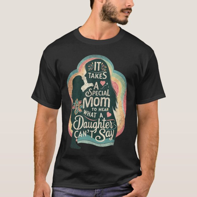 Camiseta It Takes A Special Mom To Hear Autism Daughter Can (Anverso)