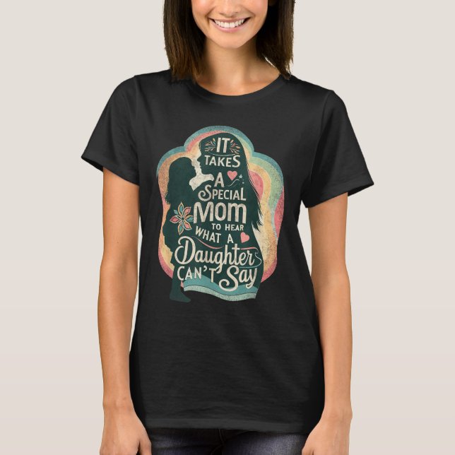 Camiseta It Takes A Special Mom To Hear Autism Daughter Can (Anverso)