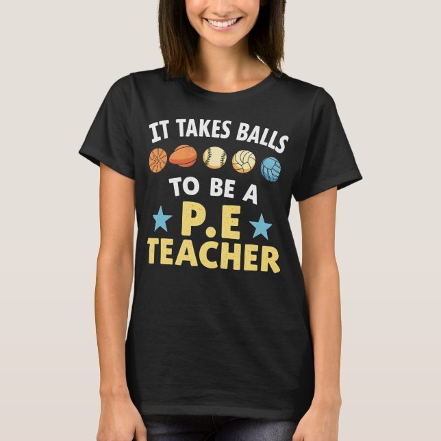 Camiseta It Takes Balls to Be a PE Teacher Funny Physical E (Anverso)