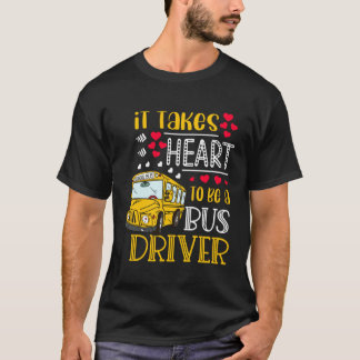 Camiseta It Takes Heart To Be A Bus Driver  Bus Driver Vale