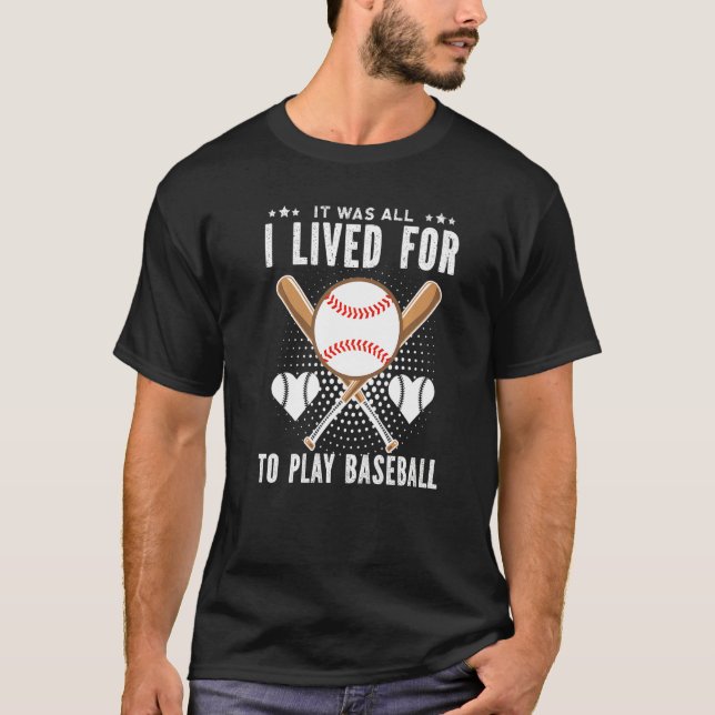Camiseta It Was All I Lived For To Play Baseball Player Pre (Anverso)