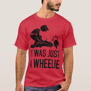 Camiseta It Was Just A Wheelie 