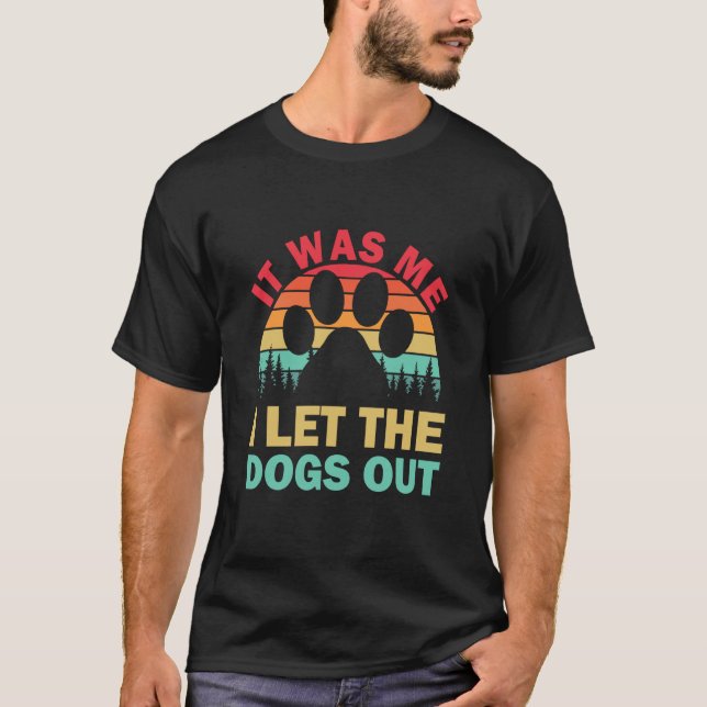 Camiseta It Was Me I Let The Dogs Out Puppy (Anverso)