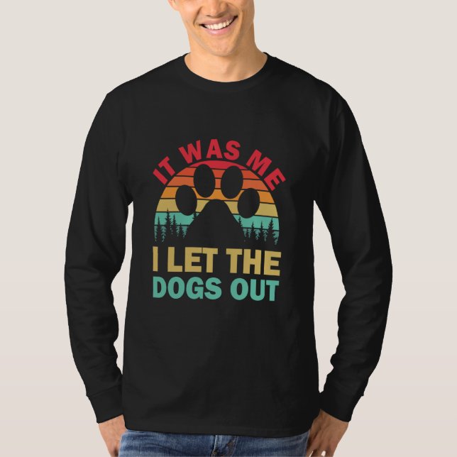Camiseta It Was Me I Let The Dogs Out Puppy (Anverso)