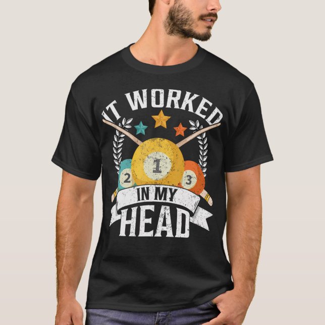 Camiseta It Worked In My Head - Billiard Pool Player Sports (Anverso)