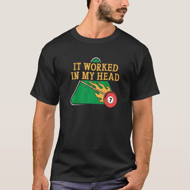 Camiseta It Worked In My Head Billiard Snooker Men Women   (Anverso)
