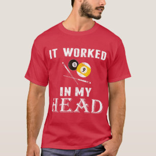 Camiseta It worked in my head Pool Billiard t  Funny gift 