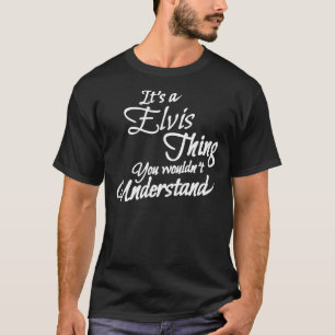 Camiseta It&X27;S A ELVIS Thing, You Whubiera&X27;T Underst