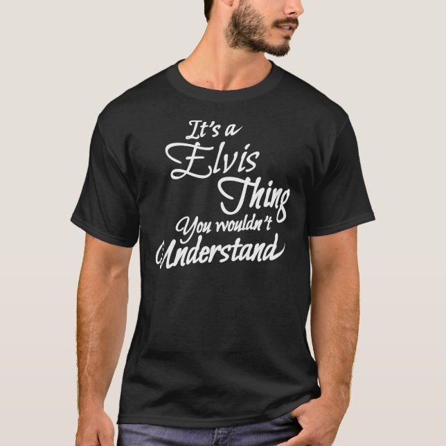 Camiseta It&X27;S A ELVIS Thing, You Whubiera&X27;T Underst (Anverso)
