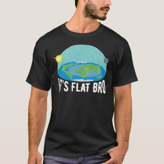 Camiseta It&X27;S Flat Bro Funny Flat Earth Society   T-Shi