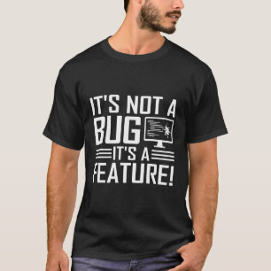 Camiseta Itâ No Es Un Bug Itâ Es Una Característica - Codif