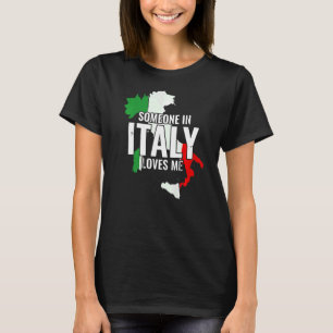 Camiseta Italia, Alguien Italiano En Italia Me Ama