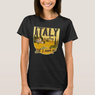 Camiseta Italia llama y tengo que ir a la Toscana Roma Ital