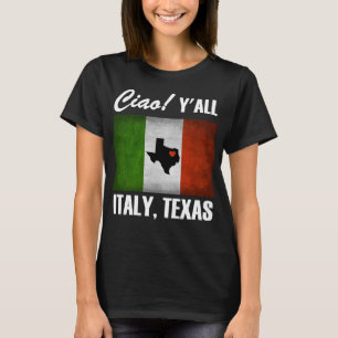 Camiseta ¡Italia, Texas Ciao! Bandera italiana de Y'all Tr
