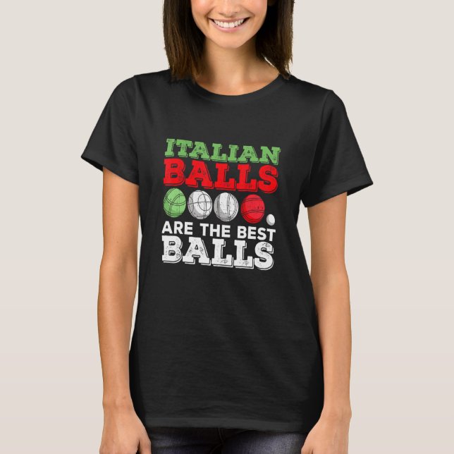 Camiseta Italian Boccia Quote For A Italian Bocce Ball Lege (Anverso)