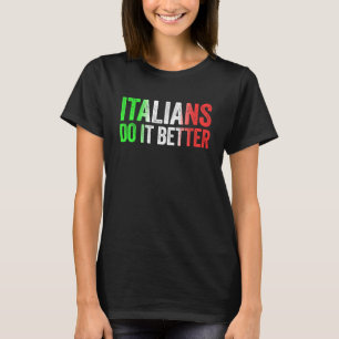 Camiseta Italianos Lo Hacen Mejor Camiseta Orgullo
