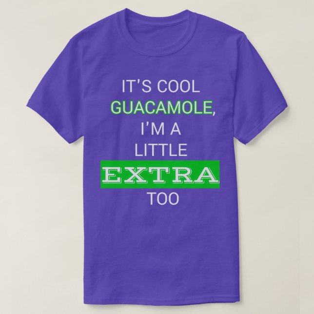 Camiseta Itamp39s guacamole Iamp39m un poco extra también (Diseño del anverso)