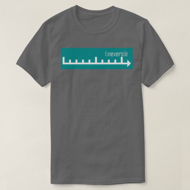 Camiseta itamp39s nunca demasiado tarde (Diseño del anverso)
