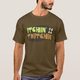 Camiseta Itchin a ir Twitchin