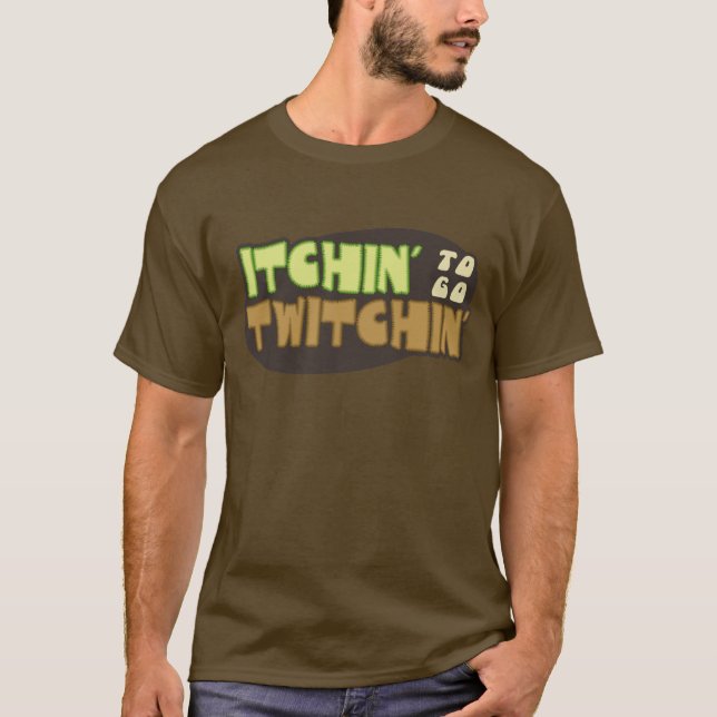 Camiseta Itchin a ir Twitchin (Anverso)