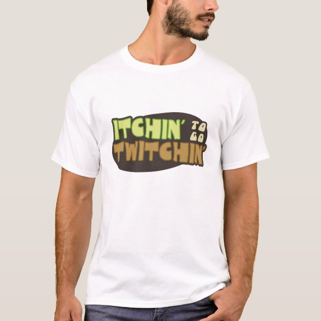 Camiseta Itchin a ir Twitchin (Anverso)
