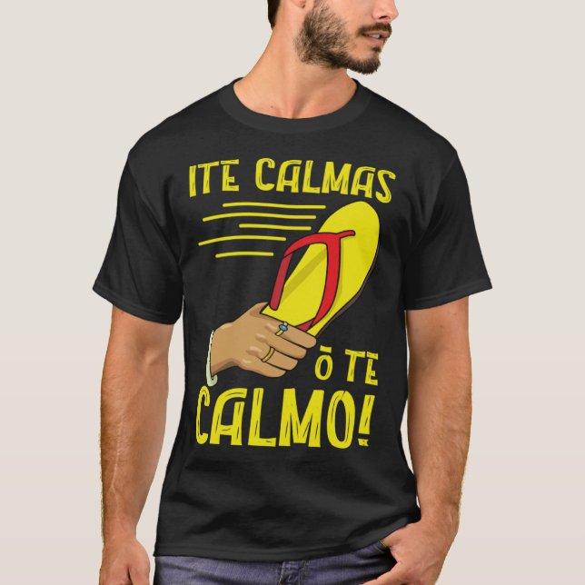 Camiseta Ite Calmas O Te Calmo Mexican Pride Mexicana Mothe (Anverso)
