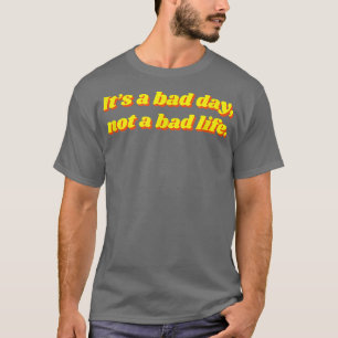 Camiseta It's A Bad Day Not A Bad Life Motivational Retro S