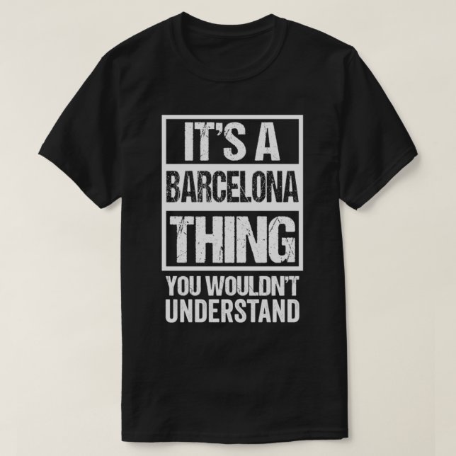 Camiseta It's A Barcelona Thing You Wouldn't Understand Spa (Diseño del anverso)
